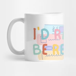 I'd Rather Be Reading Mug